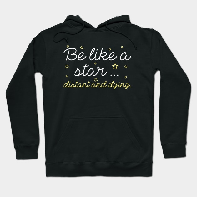 Be Like A Star Hoodie by LuckyFoxDesigns